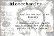 Biomechanics applies mechanics to biology physiological and medical applications are the main points in this course