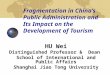 Fragmentation in China’s Public Administration and Its Impact on the Development of Tourism HU Wei Distinguished Professor & Dean School of International
