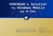 KODENSHA’s Solution for Windows Mobile and K-tai KOH Kyotetsu Director Software Division KODENSHA Co.,Ltd
