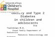 Obesity and Type 2 Diabetes in children and adolescents Eva Tsalikian M.D. Stead family Department of Pediatrics Pediatric Endocrinology and Diabetes April