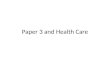 Paper 3 and Health Care. Learning Objectives Accurately describe the social, economic, and political dimension of major problems and dilemmas facing contemporary