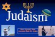 Mrs. Agosta, Mrs. Hassett and Ms. Pojer. I. History: Judaism is the first monotheistic religion Yahweh is the Hebrew name for God