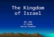 The Kingdom of Israel Mr. Roe 6 th Grade Social Studies