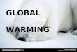 GLOBAL WARMING. Global Warming an average increase in the temperature of the atmosphere near the Earth ’ s surface and in the troposphere1, which can