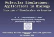 Molecular Simulations: Applications in Biology Structure of Biomolecules: An Overview Dr. R. Sankararamakrishnan Department of Biological Sciences & Bioengineering