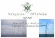 Virginia : Offshore Wind Feasibility Analysis Trevor S. Daubenspeck