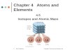 1 Chapter 4Atoms and Elements 4.5 Isotopes and Atomic Mass Basic Chemistry Copyright © 2011 Pearson Education, Inc