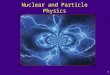 1 Nuclear and Particle Physics. 2 Nuclear Physics Back to Rutherford and his discovery of the nucleus Also coined the term “proton” in 1920, and described