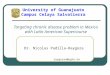 Targeting chronic disease problem in Mexico with Latin American Supercourse Dr. Nicolas Padilla-Raygoza University of Guanajuato Campus Celaya Salvatierra