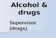 Alcohol & drugs Supervisor (drugs). Warning signs of substance abuse Excessive absences/tardiness Frequent requests for time off Numerous accidents 1a