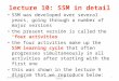Spring 2011 - ÇGIE398 - lecture 10 SSM in detail1 lecture 10: SSM in detail SSM was developed over several years, going through a number of major versions