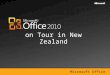 On Tour in New Zealand. Business Productivity Infrastructure Office 2010 Microsoft Online Services..so What next? Business Productivity Infrastructure