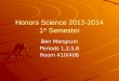 Honors Science 2013-2014 1 st Semester Ben Mangrum Periods 1,2,5,6 Room 410/406