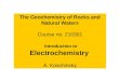 The Geochemistry of Rocks and Natural Waters Course no. 210301 Introduction to Electrochemistry A. Koschinsky
