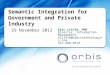 Semantic Integration for Government and Private Industry 29 November 2012 Eric Little, PhD Director, Information Management elittle@orbistechnologies.com