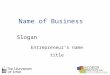 Name of Business Slogan Entrepreneur’s name title