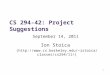 1 CS 294-42: Project Suggestions Ion Stoica (istoica/classes/cs294/11/) September 14, 2011