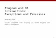 1 Program and OS interactions: Exceptions and Processes Andrew Case Slides adapted from Jinyang Li, Randy Bryant and Dave O’Hallaron
