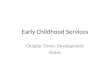Early Childhood Services Chapter Three: Development Notes