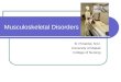 Musculoskeletal Disorders B. Pimentel, M.D. University of Makati College of Nursing