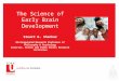 The Science of Early Brain Development Stuart G. Shanker Distinguished Research Professor of Philosophy & Psychology Director, Milton and Ethel Harris