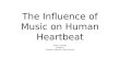The Influence of Music on Human Heartbeat Jimmy Hurley Grade 9 Central Catholic High School