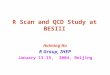 R Scan and QCD Study at BESIII Haiming Hu R Group, IHEP January 13-15, 2004, Beijing