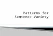 Conscious practice in imitating the following sentence patterns can contribute a great deal to improving sentence style— one of the most decisive factors