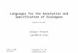 ESSLLI 2001 Helsinki Languages for the Annotation and Specification of Dialogues Languages for the Annotation and Specification of Dialogues (updated 31-Oct-2001)