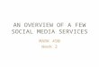 AN OVERVIEW OF A FEW SOCIAL MEDIA SERVICES MARK 490 Week 2