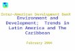 Environment and Development; Trends in Latin America and The Caribbean February 2004 Inter-American Development Bank