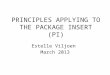PRINCIPLES APPLYING TO THE PACKAGE INSERT (PI) Estelle Viljoen March 2013