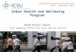 Urban Health and Wellbeing Program Mohd Nordin Hasan ICSU Regional Office for Asia and the Pacific Dynamiques urbaines et enjeux sanitaires Paris, September
