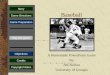 Baseball A Homemade PowerPoint Game By Jim Norton University of Georgia Play the game Game Directions Story Credits Copyright Notice Game Preparation