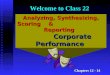 Analyzing, Synthesizing, Scoring & Reporting Corporate Performance Welcome to Class 22 Chapters 12 - 14