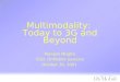 Multimodality: Today to 3G and Beyond Manijeh Moghis COO, OnMobile Systems October 30, 2001