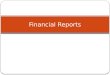 Financial Reports. LEARNING OBJECTIVES 1. Compare and contrast the fundamental objectives of a balance sheet and an income statement. 2. Demonstrate the