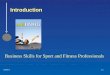Chapter 22-1 Introduction Business Skills for Sport and Fitness Professionals