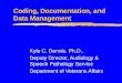 Coding, Documentation, and Data Management Kyle C. Dennis, Ph.D., Deputy Director, Audiology & Speech Pathology Service Department of Veterans Affairs