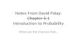 Notes From David Palay: Chapter 5.1 Introduction to Probability What are the chances that…