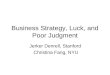 Business Strategy, Luck, and Poor Judgment Jerker Denrell, Stanford Christina Fang, NYU
