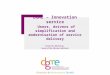 DGME – Innovation service Users, drivers of simplification and modernisation of service delivery Françoise Waintrop, head of the Mission Methods
