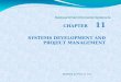 CHAPTER 11 SYSTEMS DEVELOPMENT AND PROJECT MANAGEMENT Modified by Prof. V. Yen