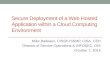 Secure Deployment of a Web Hosted Application within a Cloud Computing Environment Mike Badeaux, CISSP-ISSMP, CISA, CEH Director of Service Operations