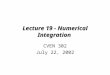 Lecture 19 - Numerical Integration CVEN 302 July 22, 2002