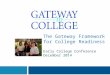 The Gateway Framework for College Readiness Early College Conference December 2014