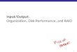 1 Input/Output: Organization, Disk Performance, and RAID