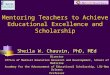 Mentoring Teachers to Achieve Educational Excellence and Scholarship Sheila W. Chauvin, PhD, MEd Director Office of Medical Education Research and Development,