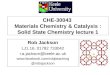 CHE-30043 Materials Chemistry & Catalysis : Solid State Chemistry lecture 1 Rob Jackson LJ1.16, 01782 733042 r.a.jackson@keele.ac.uk 