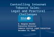 Controlling Internet Tobacco Sales: Legal and Practical Challenges D. Douglas Blanke Executive Director Tobacco Control Legal Consortium December 12, 2003
